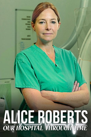 watch-Alice Roberts: Our Hospital Through Time (2026)