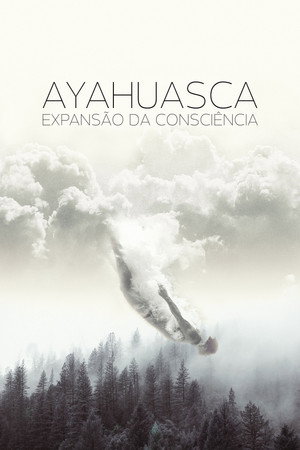 watch-Ayahuasca: Expansion of Consciousness (2018)