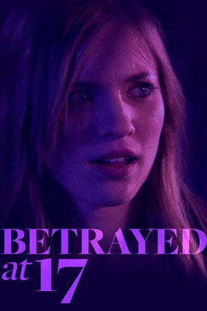 watch-Betrayed at 17 (2011)
