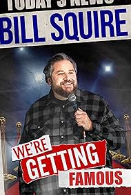 watch-Bill Squire: We're Getting Famous (2024)