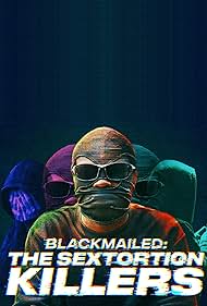 watch-Blackmailed: The Sextortion Killers (2025)