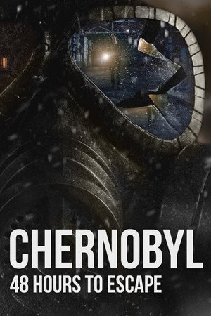 watch-Chernobyl: 48 Hours To Escape (2026)