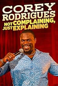 watch-Corey Rodrigues: Not Complaining, Just Explaining (2024)