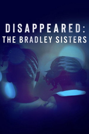 watch-Disappeared: The Bradley Sisters (2023)