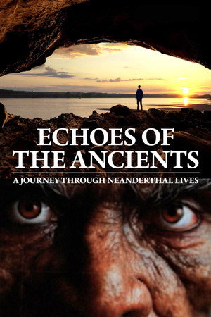 watch-Echoes of the Ancients: A Journey through Neanderthal Lives (2025)