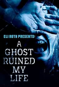 watch-Eli Roth Presents: A Ghost Ruined My Life (2021)
