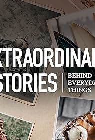 watch-Extraordinary Stories Behind Everyday Things (2021)