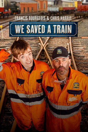watch-Francis Bourgeois & Chris Harris: We Saved A Train (TV Series 2026) 2026