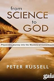 watch-From Science to God: Exploring the Mystery of Consciousness (2005)