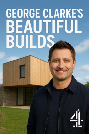 watch-George Clarke’s Beautiful Builds (2025)