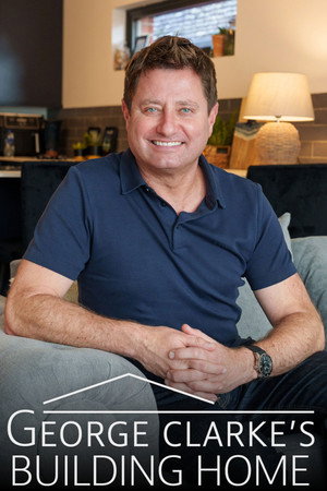watch-George Clarke's Building Home (2025)