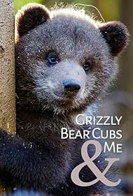 watch-Grizzly Bear Cubs and Me (2018)