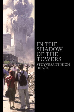 watch-In the Shadow of the Towers: Stuyvesant High on 9/11 (2019)