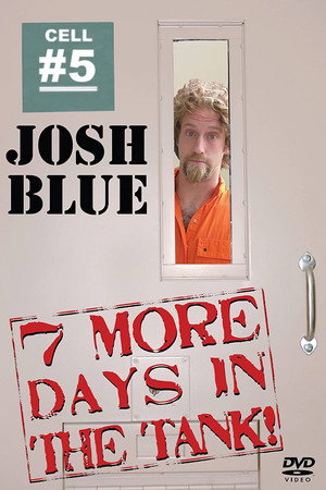 watch-Josh Blue: 7 More Days In The Tank (2006)