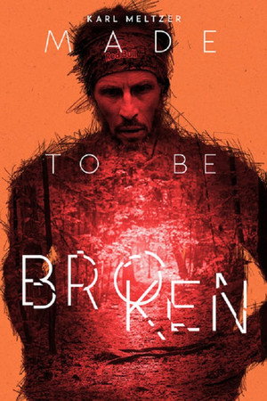 watch-Karl Meltzer: Made to Be Broken (2017)