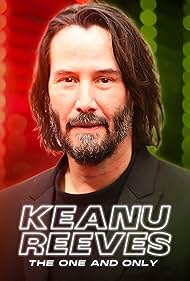 watch-Keanu Reeves: The One and Only (2024)