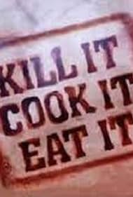 watch-Kill it, Cook it, Eat it (2007)