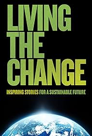 watch-Living the Change: Inspiring Stories for a Sustainable Future (2018)