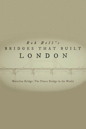 watch-London’s Greatest Bridges with Rob Bell (2021)