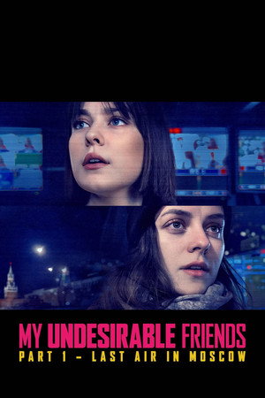 watch-My Undesirable Friends: Part I - Last Air in Moscow (2024)