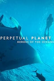 watch-Perpetual Planet: Heroes of the Oceans (2021)