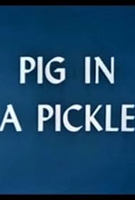 watch-Pig in a Pickle (1954)