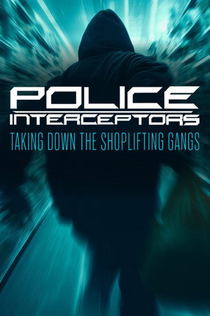 watch-Police Interceptors: Taking Down the Shoplifting Gangs (2026)