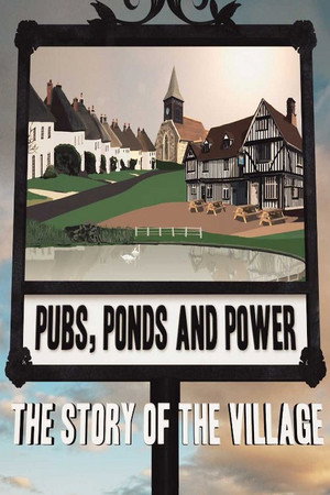 watch-Pubs, Ponds and Power: The Story of the Village (2018)