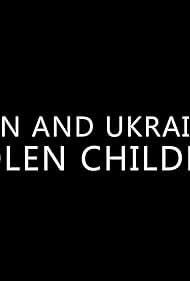watch-Putin and Ukraine's Stolen Children (2023)