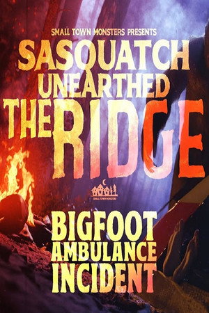 watch-Sasquatch Unearthed: The Ridge (TV Mini Series 2022) 2022