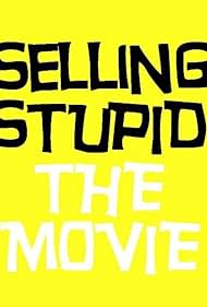 watch-Selling Stupid (2017)