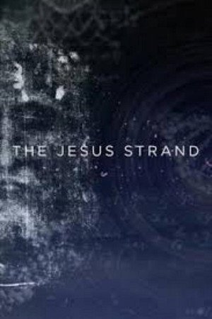 watch-The Jesus Strand: A Search for DNA (2017)