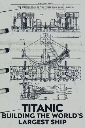watch-Titanic: Building the World's Largest Ship (2022)