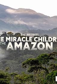 watch-TMZ Investigates: The Miracle Children of the Amazon (2023)