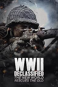 watch-WWII Declassified: The New World Rescues the Old (2025)