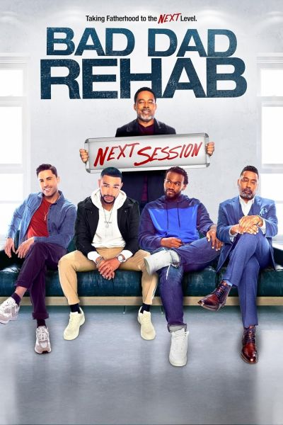watch-Bad Dad Rehab: The Next Session (2021)