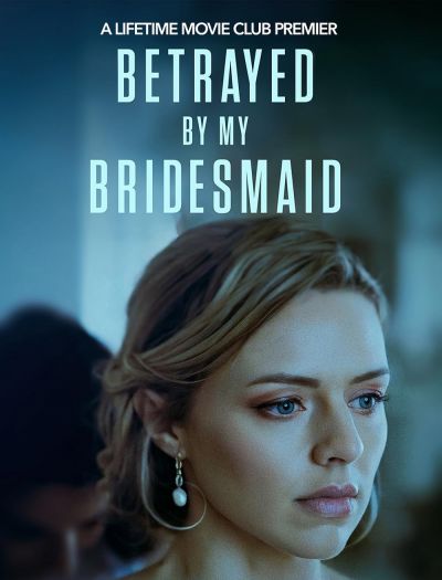 watch-Betrayed by My Bridesmaid (2022)