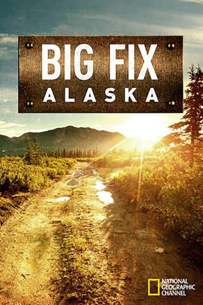 watch-Big Fix Alaska (2016)