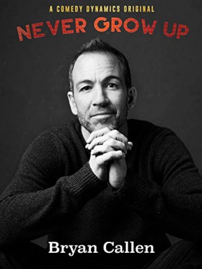 watch-Bryan Callen: Never Grow Up (2017)
