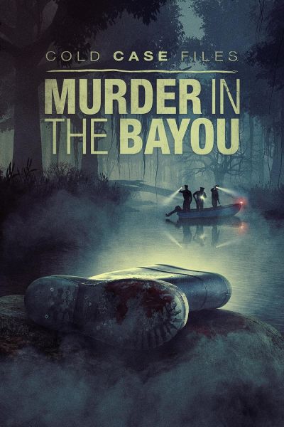 watch-Cold Case Files: Murder in the Bayou (2024)