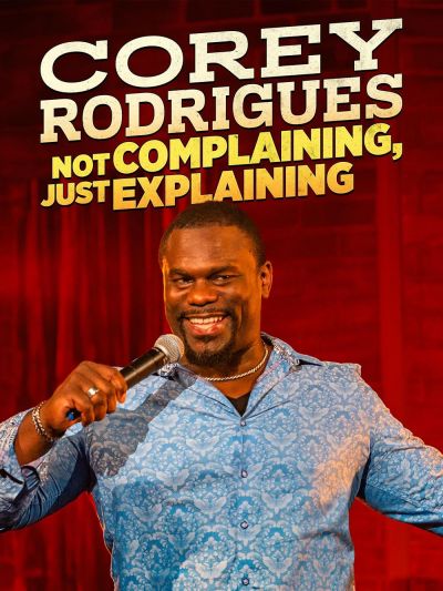 watch-Corey Rodrigues: Not Complaining, Just Explaining (2024)