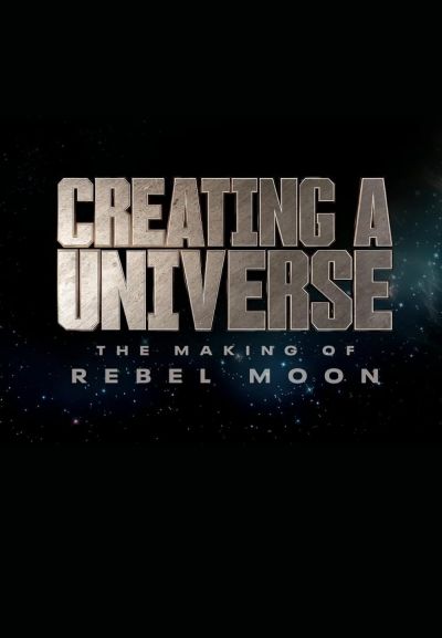 watch-Creating a Universe: The Making of Rebel Moon (2024)