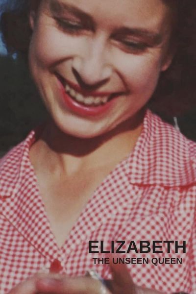 watch-Elizabeth: The Unseen Queen (2022)