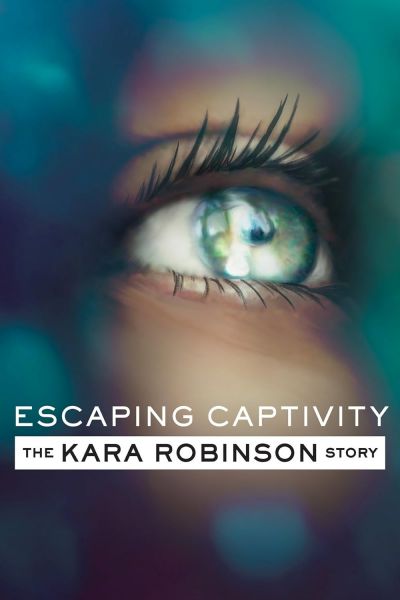 watch-Escaping Captivity: The Kara Robinson Story (2021)