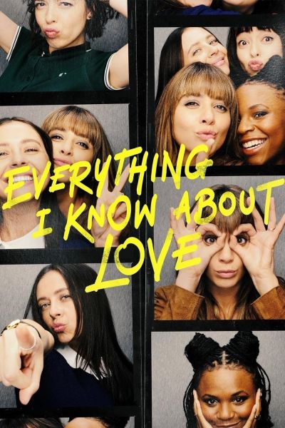 watch-Everything I Know About Love (2022)