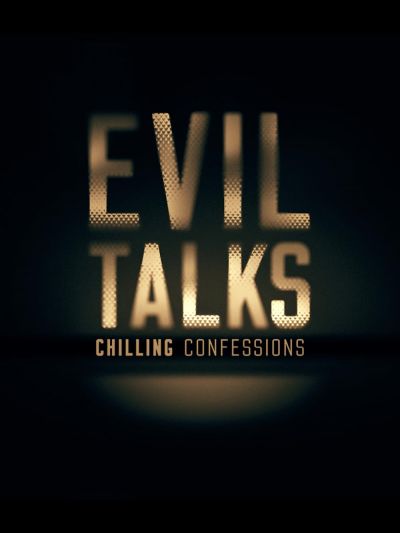 watch-Evil Talks: Chilling Confessions (2018)