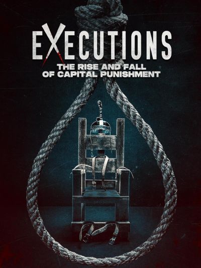 watch-Executions: The Rise and Fall of Capital Punishment