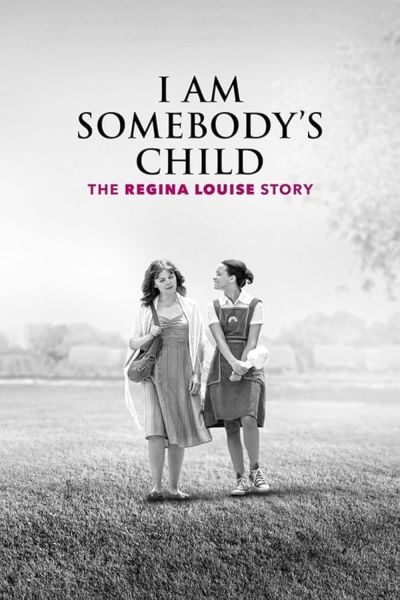 watch-I Am Somebody's Child: The Regina Louise Story (2019)