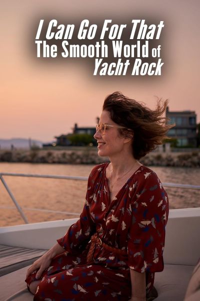 watch-I Can Go for That: The Smooth World of Yacht Rock (2019)