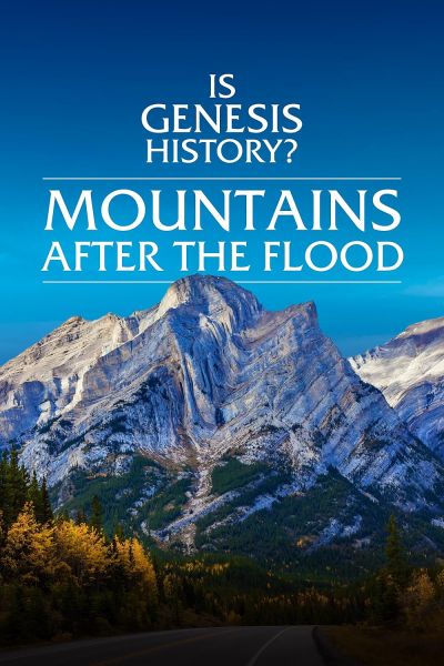 watch-Is Genesis History? Mountains After the Flood (2023)